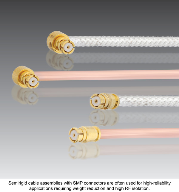 3. Semirigid cable assemblies with SMP connectors are often used for high-reliability applications requiring weight reduction and high RF isolation.